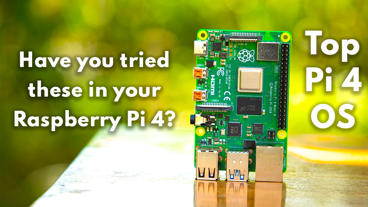 Best Raspberry Pi 4 OS for 2021 That Makes Everyone Love It! - Robotics